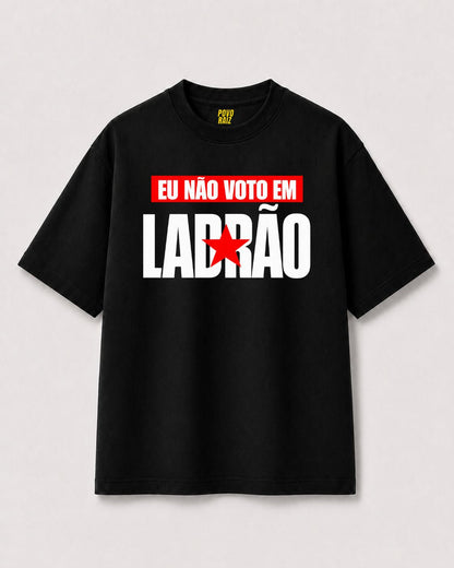 CAMISETA "NÃO VOTO EM LADRÃO"