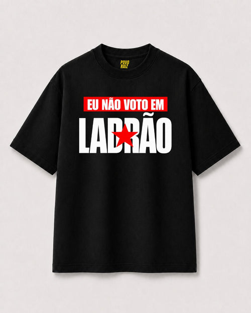CAMISETA "NÃO VOTO EM LADRÃO"