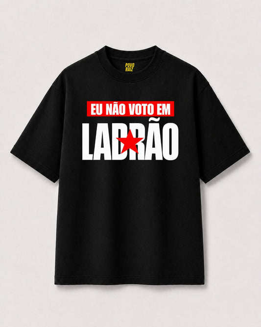 CAMISETA "NÃO VOTO EM LADRÃO"